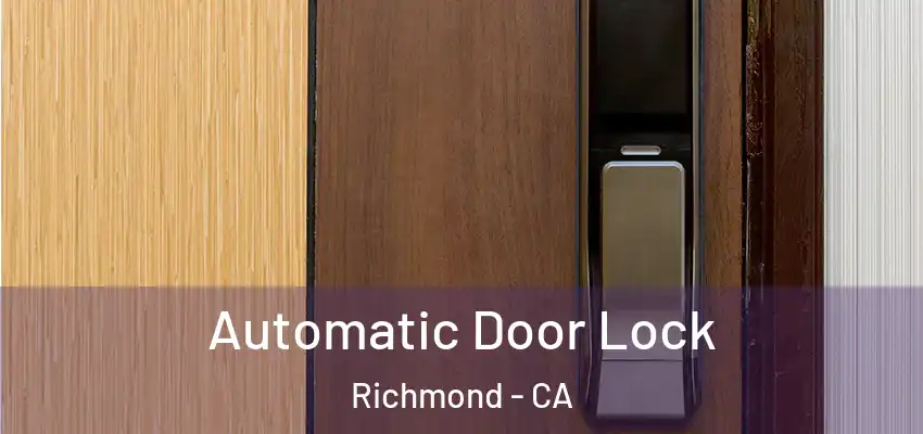  Automatic Door Lock Richmond - CA