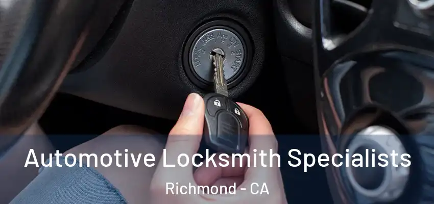  Automotive Locksmith Specialists Richmond - CA