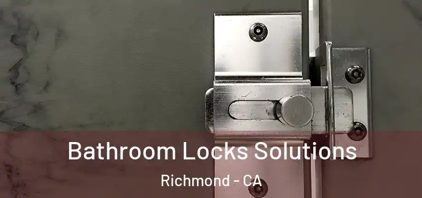  Bathroom Locks Solutions Richmond - CA