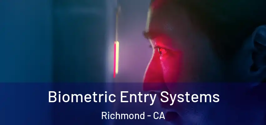  Biometric Entry Systems Richmond - CA