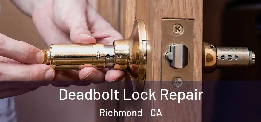  Deadbolt Lock Repair Richmond - CA