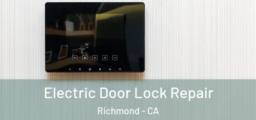 Electric Door Lock Repair Richmond - CA
