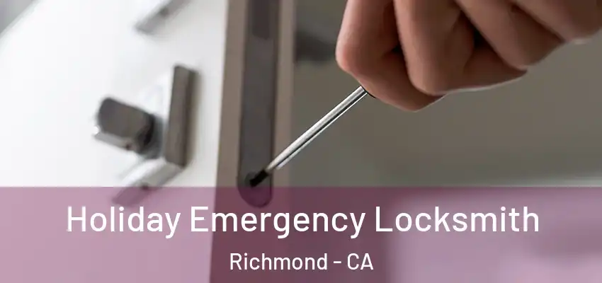  Holiday Emergency Locksmith Richmond - CA