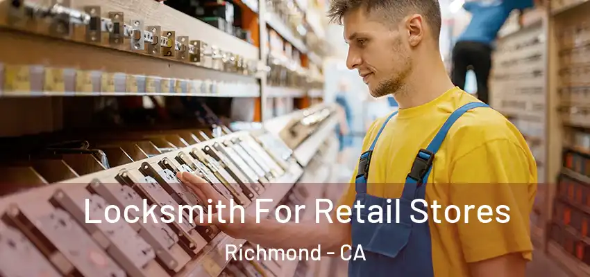  Locksmith For Retail Stores Richmond - CA