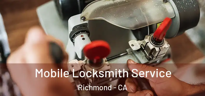  Mobile Locksmith Service Richmond - CA