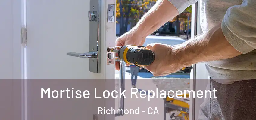  Mortise Lock Replacement Richmond - CA