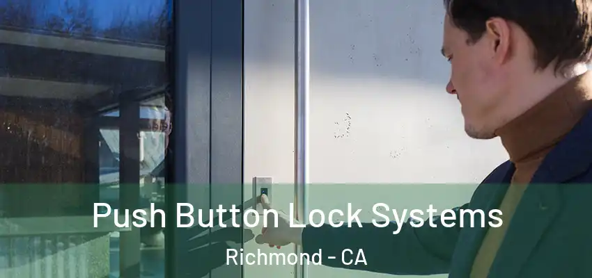 Push Button Lock Systems Richmond - CA