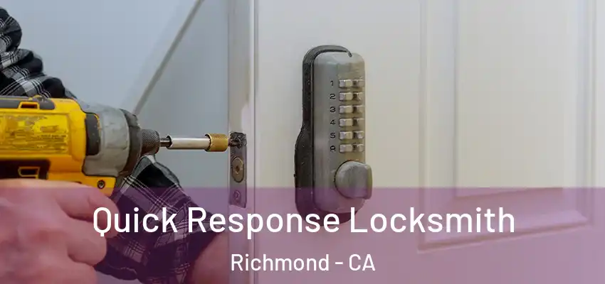  Quick Response Locksmith Richmond - CA