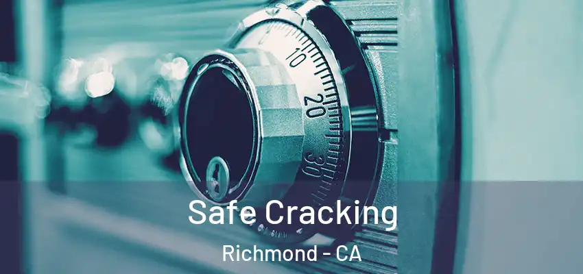  Safe Cracking Richmond - CA
